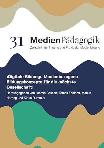 ¿Digitale Bildung¿: Medienbezogene Bildungskonzepte für die ¿nächste Gesellschaft¿