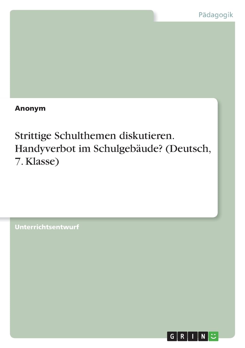 Strittige Schulthemen diskutieren. Handyverbot im Schulgebäude? (Deutsch, 7. Klasse)