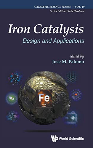 Iron Catalysis: Design and Applications (Catalytic Science Series, Band 19)