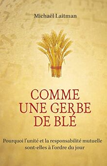 Comme une gerbe de blé: Pourquoi l'unité et la responsabilité mutuelle sont-elles à l'ordre du jour