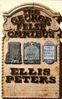 The George Felse Omnibus: "Fallen into the Pit", "Death and the Joyful Woman", "Nice Derangement of Epitaphs" v. 1