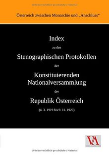 Index zu den Stenographischen Protokollen der Konstituierenden Nationalversammlung der Republik Österreich (4. 3. 1919 bis 9. 11. 1920)