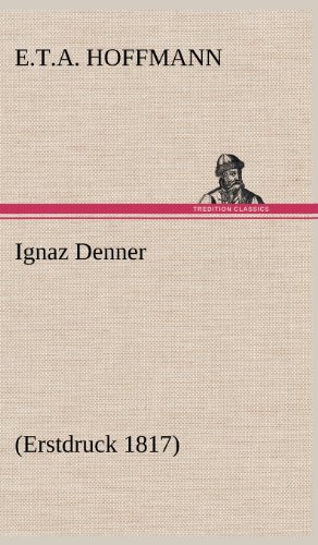 Ignaz Denner: (Erstdruck 1817)