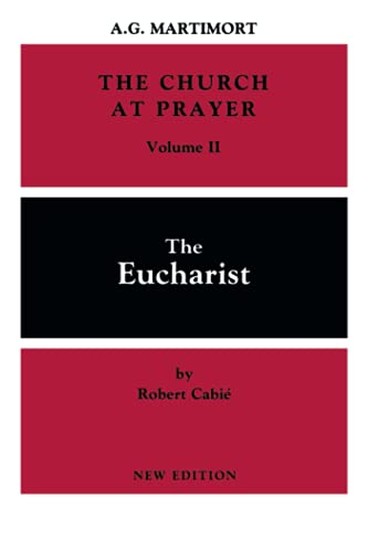 Church at Prayer: Volume II: The Eucharist