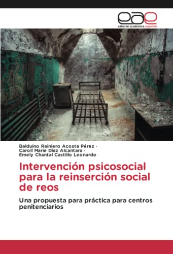 Intervención psicosocial para la reinserción social de reos: Una propuesta para práctica para centros penitenciarios