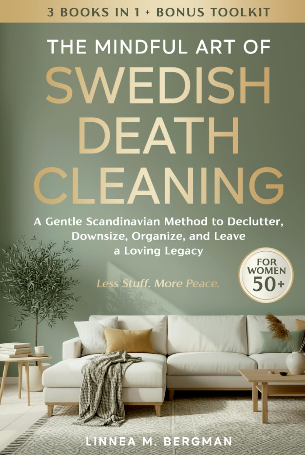 The Mindful Art of Swedish Death Cleaning for Women Over 50: A Gentle Scandinavian Method to Declutter, Downsize, Organize, and Leave a Loving Legacy