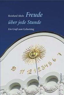 Freude über jede Stunde: Ein Gruß zum Geburtstag