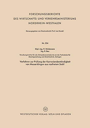 Verfahren zur Prüfung der Korrosionsbeständigkeit von Messerklingen aus rostfreiem Stahl (Forschungsberichte des Wirtschafts- und Verkehrsministeriums ... Nordrhein-Westfalen, 224, Band 224)
