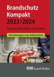 Brandschutz Kompakt 2023/2024: Adressen – Bautabellen – Vorschriften