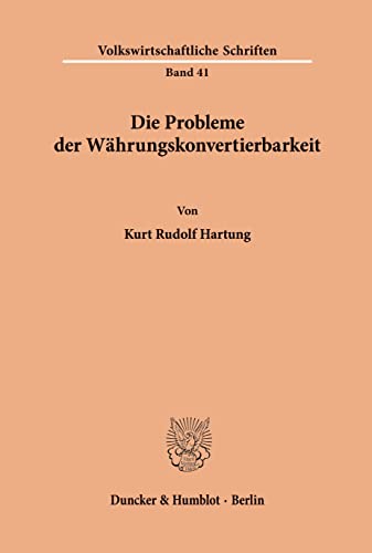 Die Probleme der Währungskonvertierbarkeit. (Volkswirtschaftliche Schriften, Band 41)