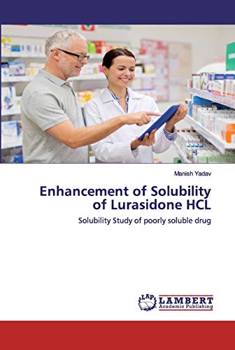 Enhancement of Solubility of Lurasidone HCL: Solubility Study of poorly soluble drug