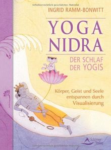 Yoga Nidra - Der Schlaf der Yogis - Körper,Geist und Seele entspannen durch Visualisierung