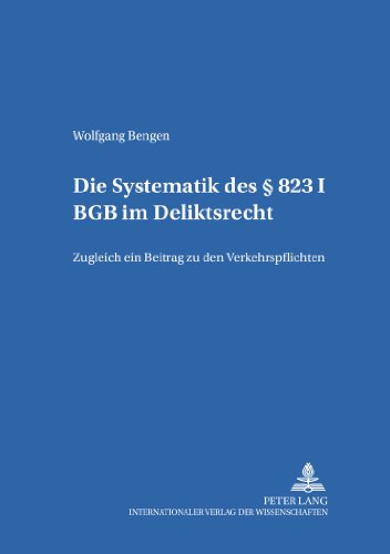 Die Systematik des § 823 I BGB im Deliktsrecht: Zugleich ein Beitrag zu den Verkehrspflichten (Salzburger Studien zum Europäischen Privatrecht)