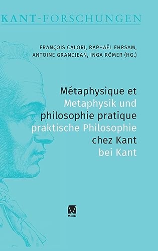Métaphysique et philosophie pratique chez Kant / Metaphysik und praktische Philosophie bei Kant (Kant-Forschungen)
