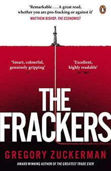 The Frackers: The Outrageous Inside Story of the New Energy Revolution