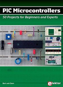 PIC Microcontrollers: 50 Projects for Beginners and Experts