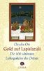 Gold auf Lapislazuli: Die 100 schönsten Liebesgedichte des Orients