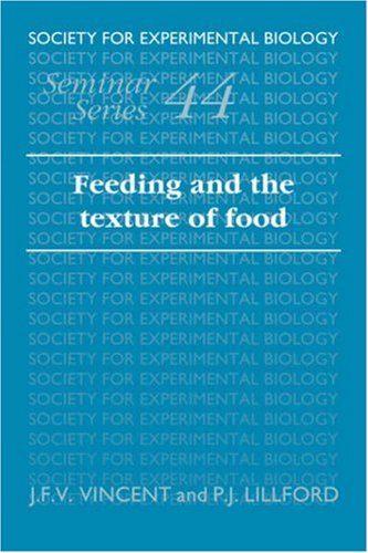 Feeding and the Texture of Food (Society for Experimental Biology Seminar Series, Band 44)