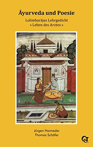 Ayurveda und Poesie: Lolimbarajas Lehrgedicht »Leben des Arztes«