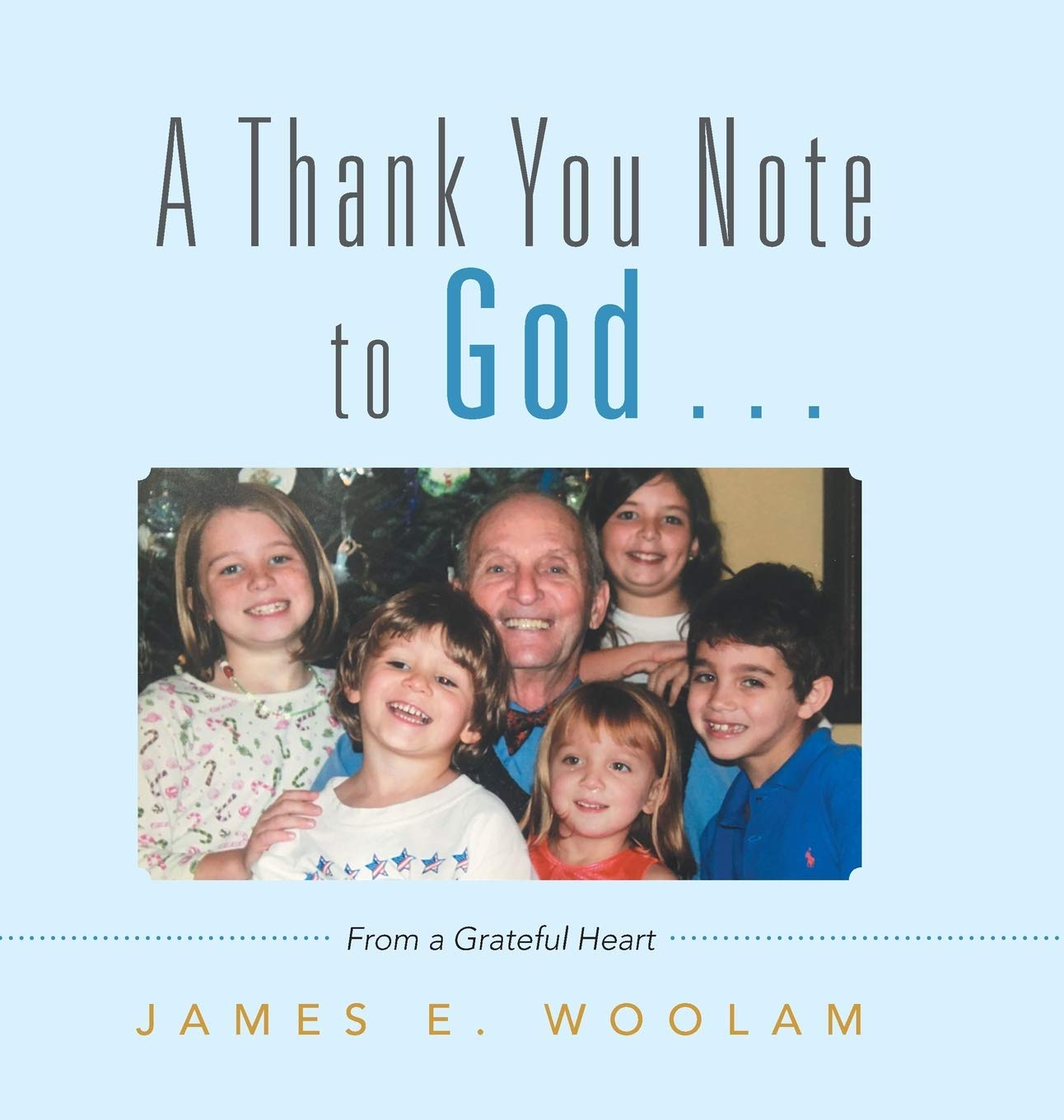 A Thank You Note to God . . .: From a Grateful Heart