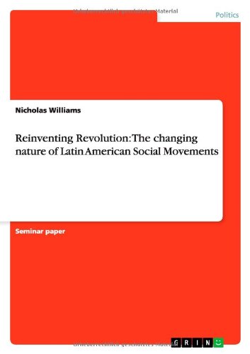 Reinventing Revolution: The changing nature of Latin American Social Movements