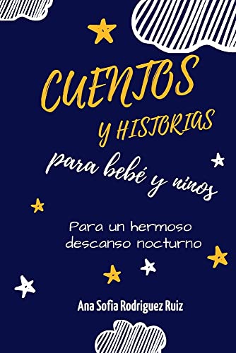 Cuentos y Historias para bebé y niños: Historias para promover la atencion plena, ayudar a tus hijos a dormir y derrotar los problemas de insomnio y sueno. para un hermoso descanso nocturno