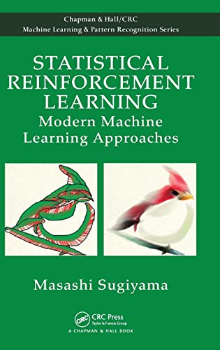 Statistical Reinforcement Learning: Modern Machine Learning Approaches (Chapman & Hall/Crc Machine Learning & Pattern Recognition)