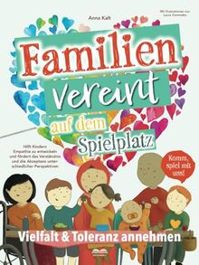 "Komm spiel mit uns", Familien vereint auf dem Spielplatz - Vielfalt und Toleranz annehmen: Hilft Kindern Empathie zu entwickeln und fördert das ... die Akzeptanz unterschiedlicher Perspektiven