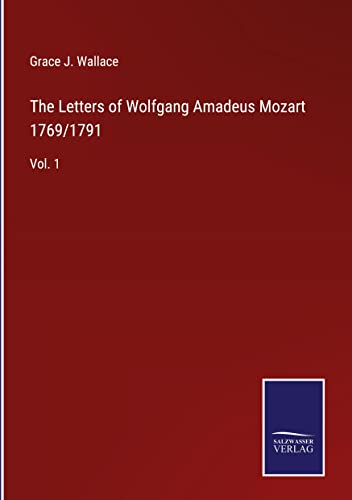 The Letters of Wolfgang Amadeus Mozart 1769/1791: Vol. 1