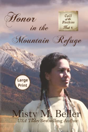 Honor in the Mountain Refuge: Large Print (Call of the Rockies series, Band 6)
