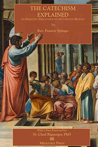 Spirago, Fr. Francis The Catechism Explained