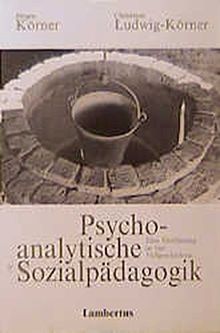 Psychoanalytische Sozialpädagogik. Eine Einführung in vier Fallgeschichten