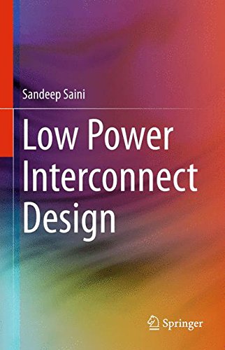 Low Power Interconnect Design (Lecture Notes in Electrical Engineering)