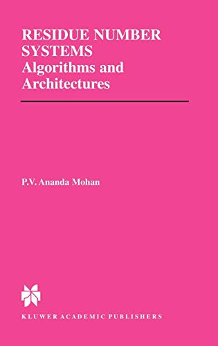 Residue Number Systems: Algorithms and Architectures (The Springer International Series in Engineering and Computer Science, 677, Band 677)