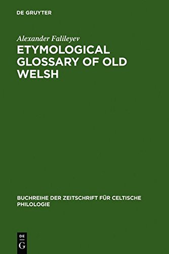 Etymological Glossary of Old Welsh (Buchreihe der Zeitschrift für celtische Philologie, Band 18)