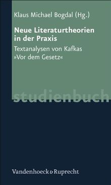 Neue Literaturtheorien in der Praxis. Textanalysen von Kafkas "Vor dem Gesetz" (Veroffentlichungen Des Inst.Fur Europaische Geschichte Mainz)