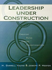 Leadership Under Construction: Creating Paths Toward Transformation: Creating Paths Toward Transformation