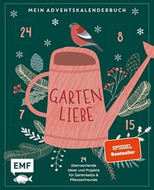 Mein Adventskalender-Buch: Gartenliebe: 24 überraschende Ideen und Projekte für Gartenladys und Pflanzenfreunde – Mit perforierten Seiten: 24 ... - Mit perforierten Seiten
