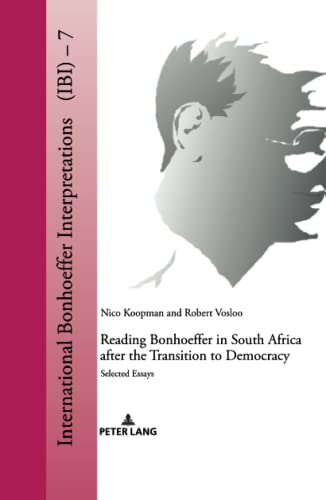 Reading Bonhoeffer in South Africa after the Transition to Democracy: Selected Essays (International Bonhoeffer Interpretations, Band 7)