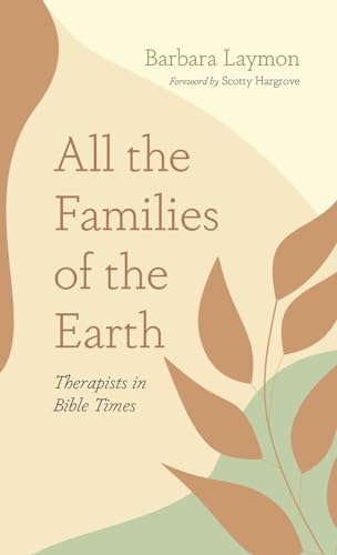 All the Families of the Earth: Therapists in Bible Times