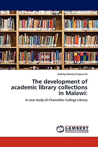 The development of academic library collections in Malawi:: A case study of Chancellor College Library