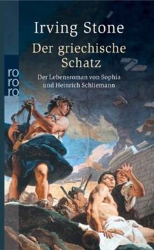 Der griechische Schatz. Das Leben von Sophia und Heinrich Schliemann