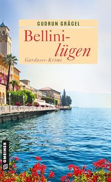 Bellinilügen: Gardasee-Krimi (Köchin Doro Ritter) (Kriminalromane im GMEINER-Verlag)