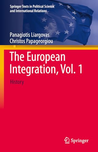The European Integration, Vol. 1: History (Springer Texts in Political Science and International Relations, Band 1)