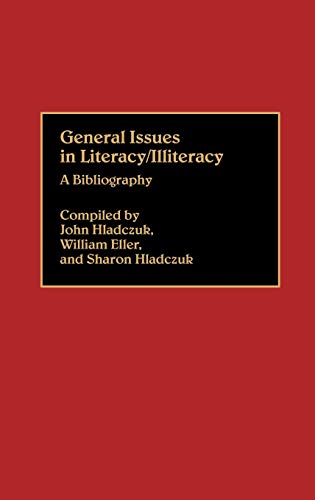 General Issues in Literacy/Illiteracy in the World: A Bibliography (Bibliographies and Indexes in Education, Band 8)