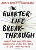 The Quarter-Life Breakthrough: Invent Your Own Path, Find Meaningful Work, and Build a Life That Matters