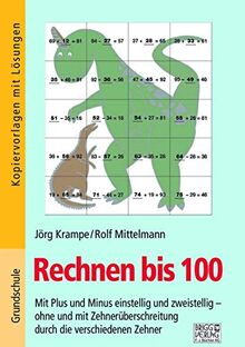 Rechnen bis 100: Mit Plus und Minus einstellig und zweistellig – ohne und mit Zehnerüberschreitung durch die verschiedenen Zehner