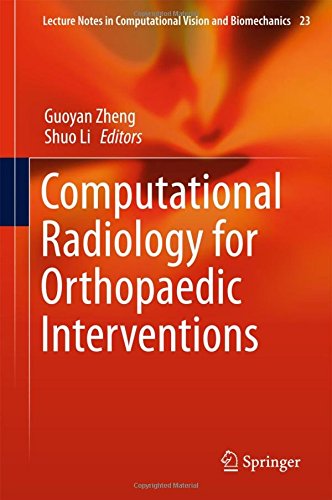 Computational Radiology for Orthopaedic Interventions (Lecture Notes in Computational Vision and Biomechanics)