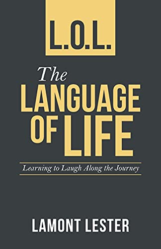 L.O.L. the Language of Life: Learning to Laugh Along the Journey