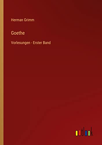 Goethe: Vorlesungen - Erster Band